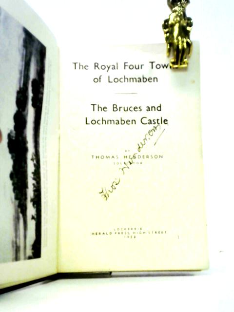 The Royal Four Towns Of Lochmaben: The Bruces And Lochmaben Castle