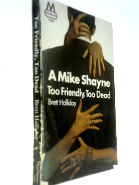 Too Friendly Too Dead