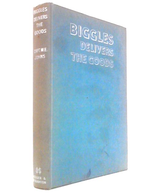 Biggles Delivers The Goods - A Biggles Squadron Story