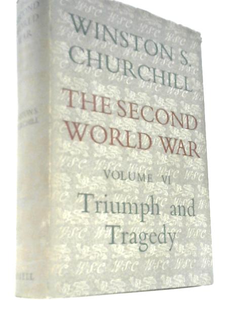 The Second World War Vol VI Triumph & Tragedy