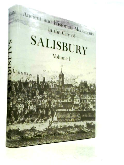 Ancient and Historical Monuments in the City of Salisbury Volume I