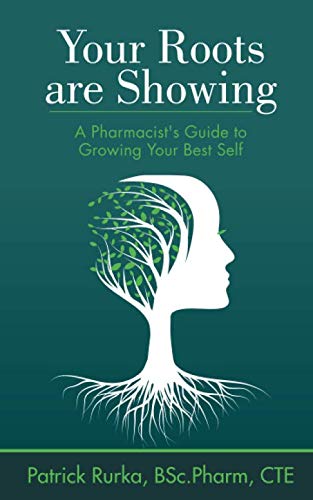 Your Roots Are Showing: A Pharmacist's Guide to Growing Your Best Self