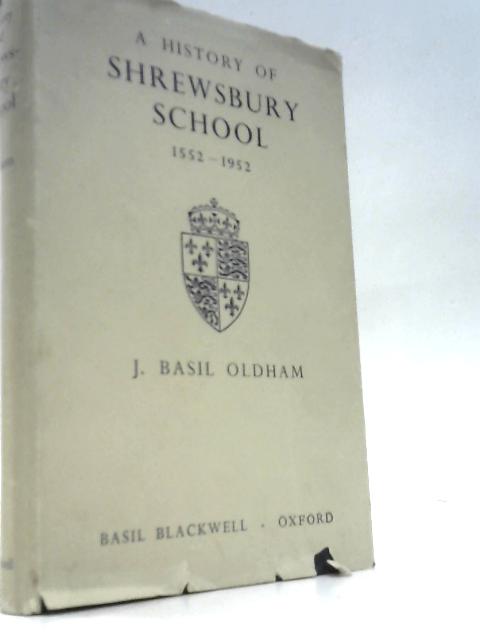 A History of Shrewsbury School 1552-1952