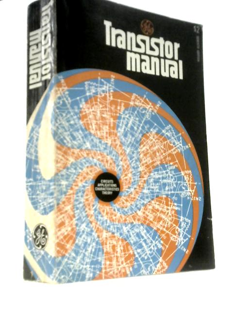 Transistor Manual: Circuits, Applications, Characteristics, Theory