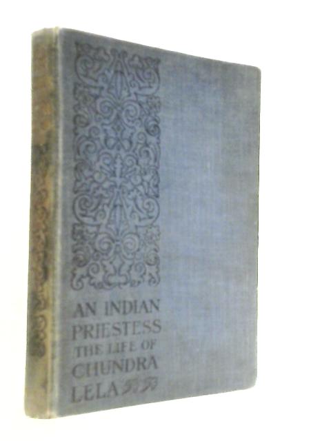 An Indian Priestess: The Life of Chundra Lela
