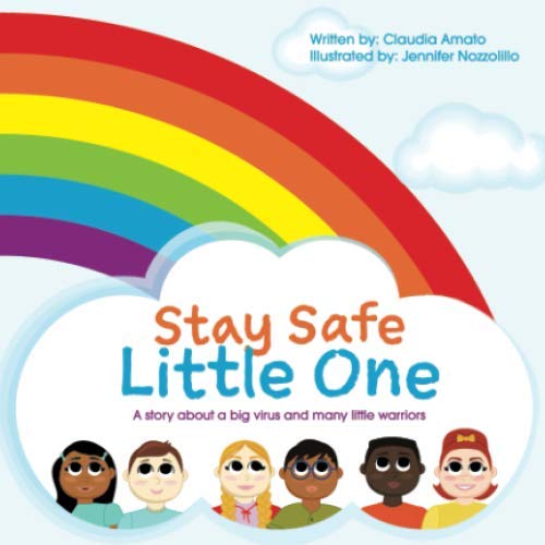Stay Safe Little One: A story about a big virus and many little warriors