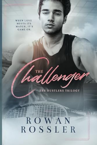 The Challenger: A Sports Romance Saga (The Hustlers Series)
