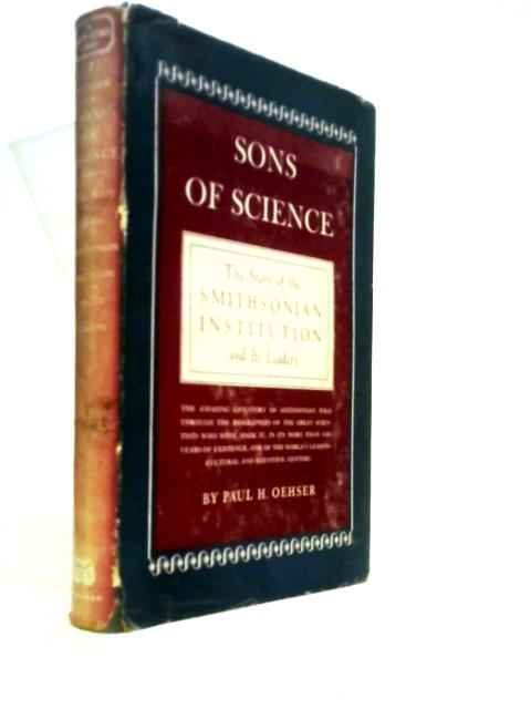 Sons of Science: The Story of The Smithsonian Institution And Its Leaders