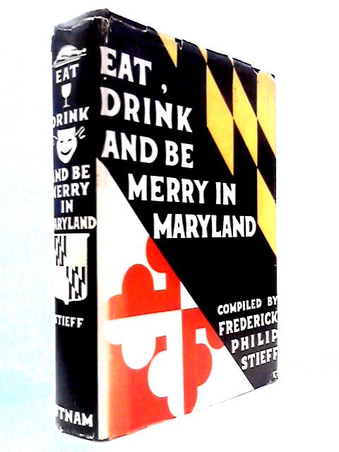 Eat, Drink and Be Merry in Maryland - An Anthology from a Great Tradition