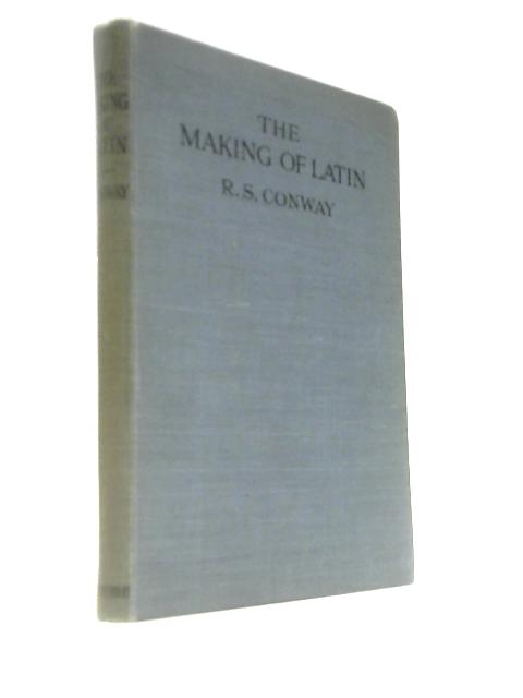 The Making of Latin - An Introduction to Latin, Greek and English Etymology