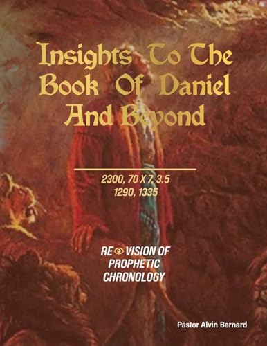 Insights to the Book of Daniel and Beyond
