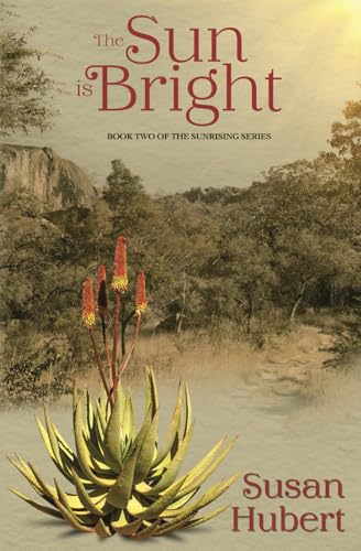The Sun is Bright: The story of a family who chose Africa as their home - The post WW2 generation (The Sunrising Series)