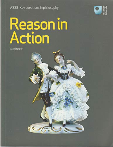 Reason in Action - A333 Key questions in philosoph
