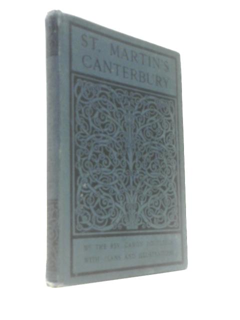 The Church Of St.Martin Canterbury An Illustrated Account Of Its History And Fabric
