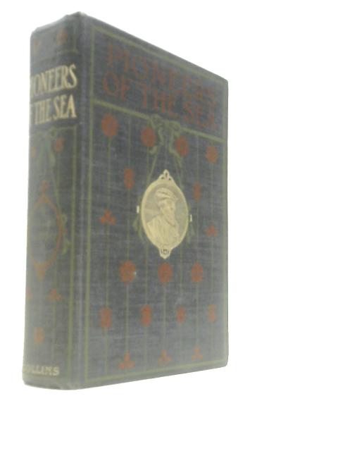Pioneers of the Sea - A Record Of Maritime Discovery