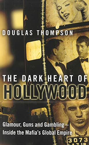 Dark Heart of Hollywood, The How the Mafia Run Tinseltown