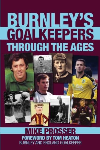 Burnley Goalkeepers Through the Ages