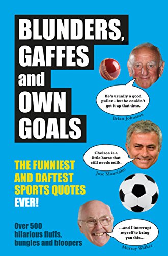 Blunders, Gaffes and Own Goals