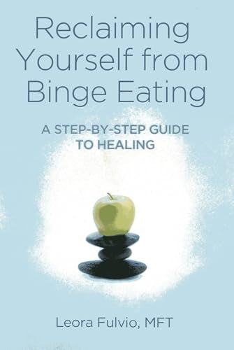 Reclaiming Yourself from Binge Eating A StepByStep Guide to Healing