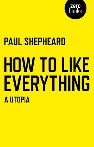 How To Like Everything A Utopia