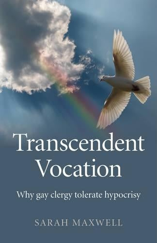 Transcendent Vocation Why gay clergy tolerate hypocrisy