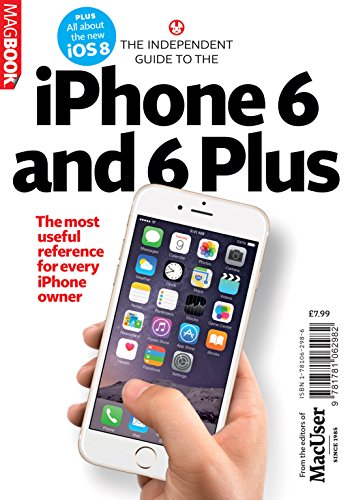 The Independent Guide to the IPhone 6 and 6 Plus :