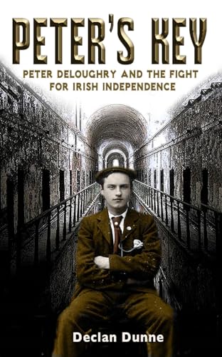Peter's Key: Peter DeLoughry and the Fight for Irish Independence