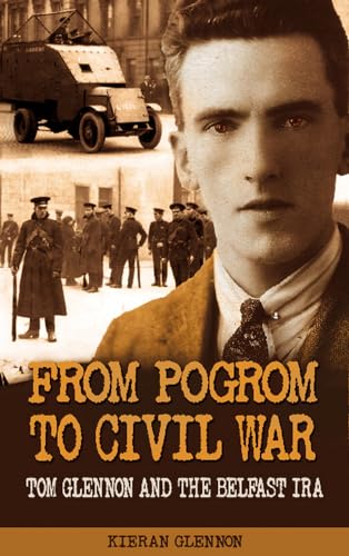 From Pogrom to Civil War: Tom Glennon and the Belfast IRA