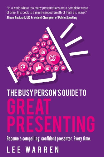The Busy Person's Guide To Great Presenting