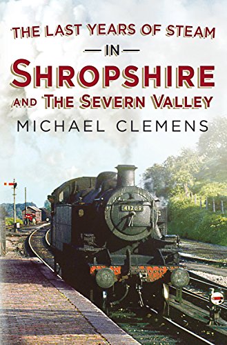 Last Years of Steam in Shropshire and the Severn Valley