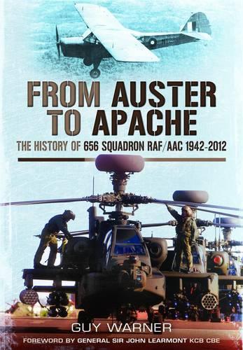 From Auster to Apache: The History of 656 Squadron RAF/AAC 1942-2012
