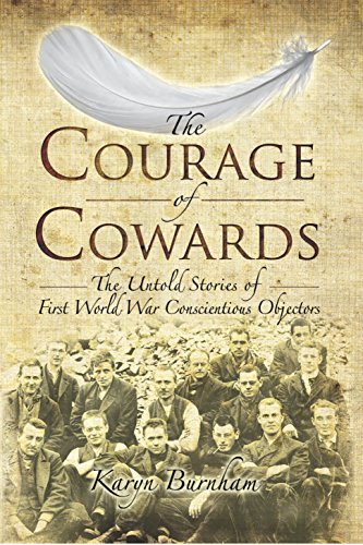 Courage of Cowards:The Untold Stories of First World War Conscientious Objectors