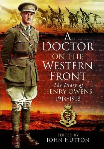 A Doctor on the Western Front: The Diary of Henry Owens 1914-1918