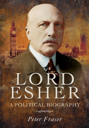 Lord Esher - A Political Biography