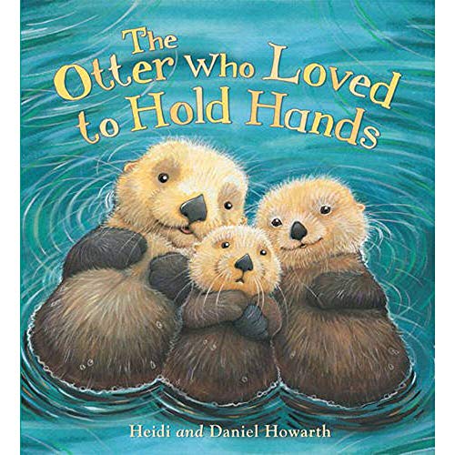 Heidi and Daniel Howarth The Otter Who Loved To Hold Hands