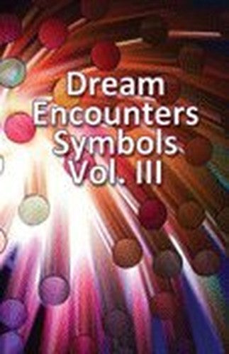 Dream Encounters Symbols Vol. III (Dream Encounter Symbols, III)