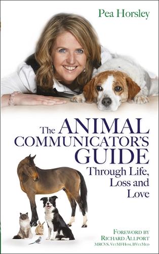 The Animal Communicators Guide Through Life, Loss and Love