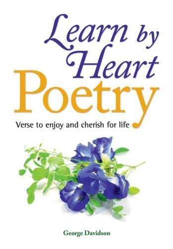 Learn by Heart Poetry: Verse to Enjoy and Cherish for Life