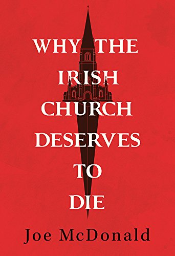 Why the Irish Church Deserves to Die