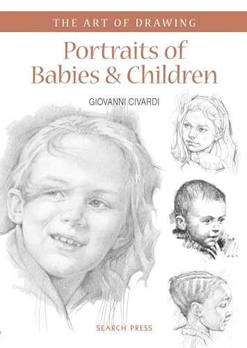 Art of Drawing: Portraits of Babies & Children