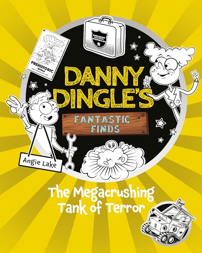 Danny Dingle's Fantastic Finds: The Megacrushing Tank of Terror (book 10)