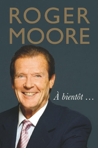 Roger Moore: A bientot
