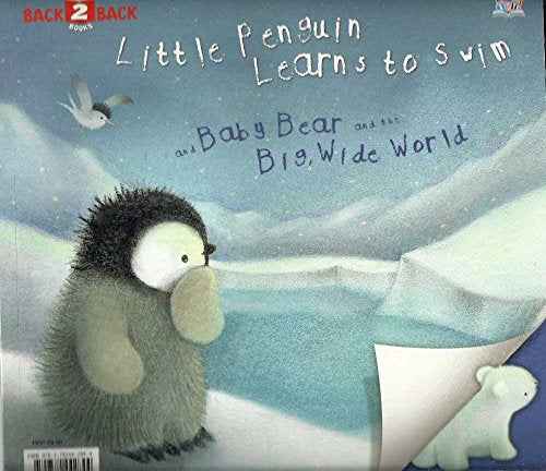 Little Penguin Learns to Swim & Baby Bear and the Big Wide World