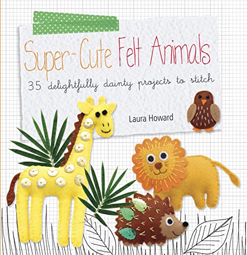 Super-Cute Felt Animals