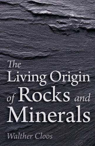 The Living Origin of Rocks and Minerals