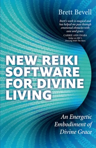 New Reiki Software for Divine Living An Energetic Embodiment of Divine Grace