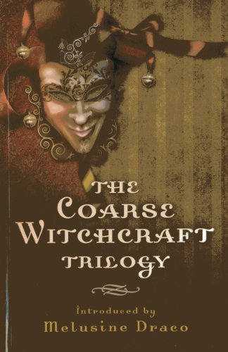 The Coarse Witchcraft Trilogy, The