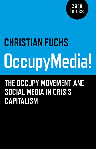 OccupyMedia! The Occupy Movement and Social Media in Crisis Capitalism