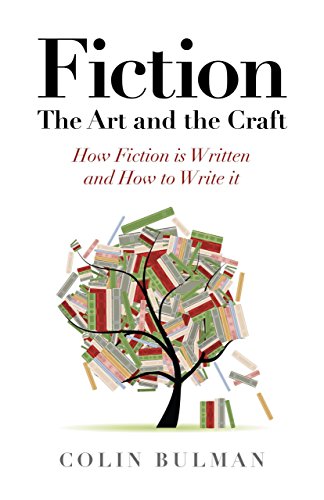 Fiction The Art and the Craft How Fiction is Written and How to Write it