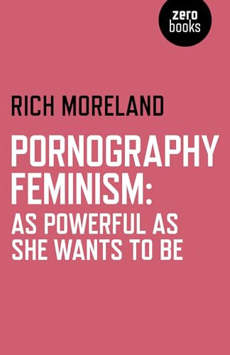 Pornography Feminism: As Powerful as She Wants to Be